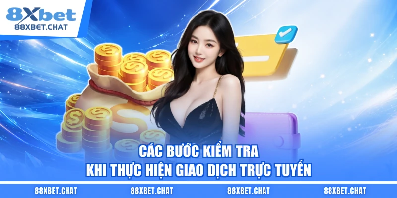 Các bước kiểm tra khi thực hiện giao dịch trực tuyến