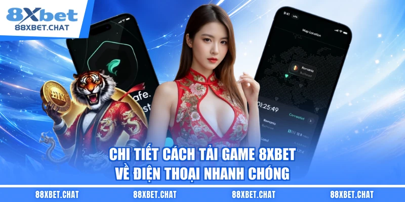 Chi Tiết Cách Tải Game 8XBET Về Điện Thoại Nhanh Chóng