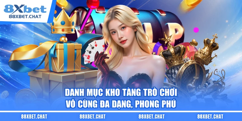 Danh mục kho tàng trò chơi vô cùng đa dạng, phong phú