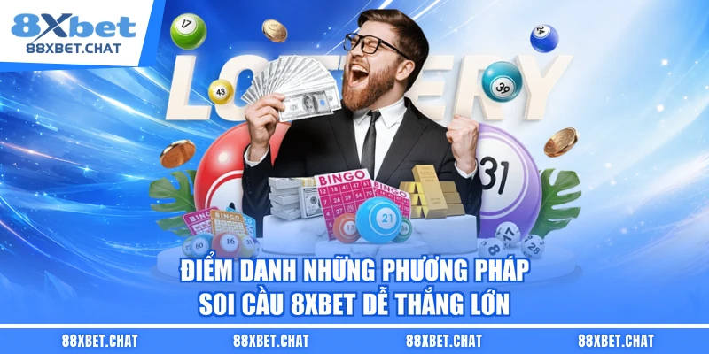 Điểm danh những phương pháp soi cầu 8XBET dễ thắng lớn