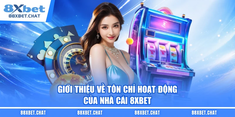 Giới thiệu về tôn chỉ hoạt động của nhà cái 8XBET