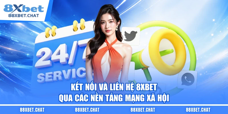 Kết nối và liên hệ 8XBET qua các nền tảng mạng xã hội 