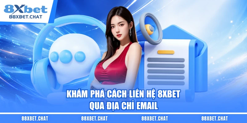 Khám phá cách liên hệ 8XBET qua địa chỉ email 