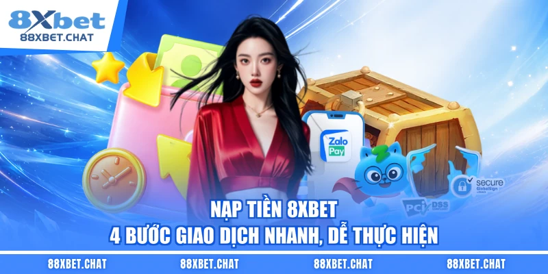 Nạp tiền 8XBET – 4 Bước Giao Dịch Nhanh, Dễ Thực Hiện
