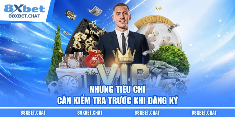 Những tiêu chí cần kiểm tra trước khi đăng ký