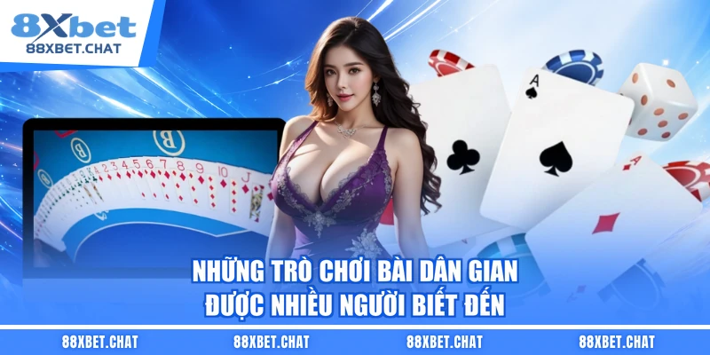 Những trò chơi bài dân gian được nhiều người biết đến