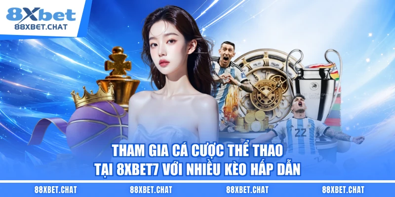 Tham gia cá cược thể thao tại 8XBET7 với nhiều kèo hấp dẫn