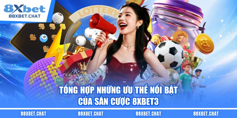 Tổng hợp những ưu thế nổi bật của sân cược 8XBET3
